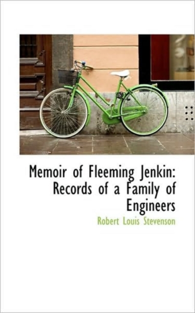 Memoir of Fleeming Jenkin : Records of a Family of Engineers, Hardback Book