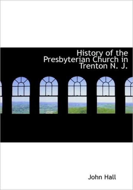History of the Presbyterian Church in Trenton N. J., Hardback Book