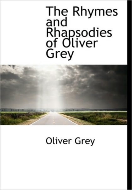 The Rhymes and Rhapsodies of Oliver Grey, Hardback Book