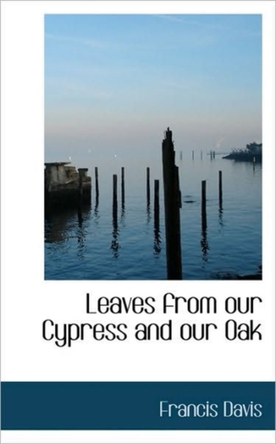 Leaves from Our Cypress and Our Oak, Paperback / softback Book