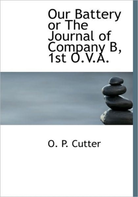 Our Battery or the Journal of Company B, 1st O.V.A., Hardback Book