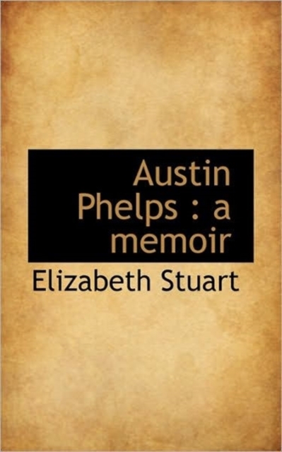 Austin Phelps : A Memoir, Paperback / softback Book