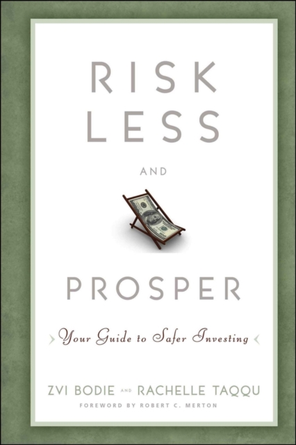 Risk Less and Prosper : Your Guide to Safer Investing, Hardback Book