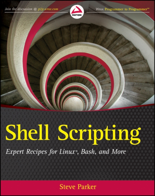 Shell Scripting : Expert Recipes for Linux, Bash, and more, Paperback / softback Book