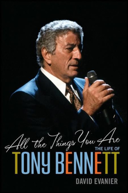 All the Things You Are : The Life of Tony Bennett, EPUB eBook