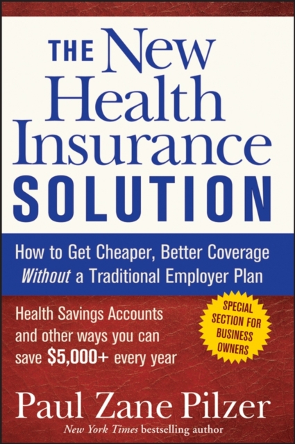 The New Health Insurance Solution : How to Get Cheaper, Better Coverage Without a Traditional Employer Plan, EPUB eBook