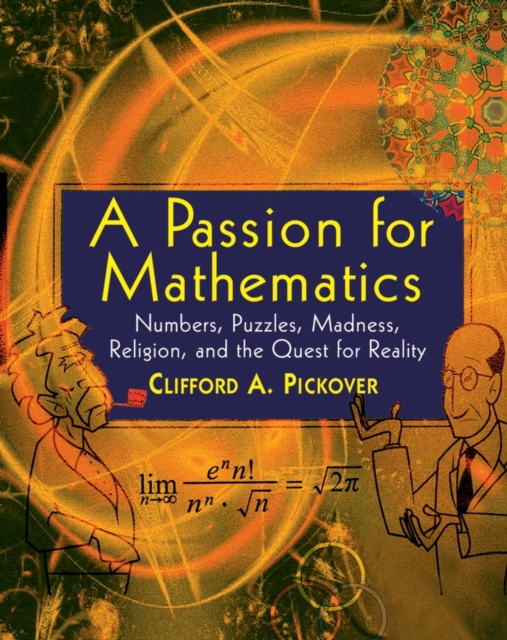 A Passion for Mathematics : Numbers, Puzzles, Madness, Religion, and the Quest for Reality, EPUB eBook