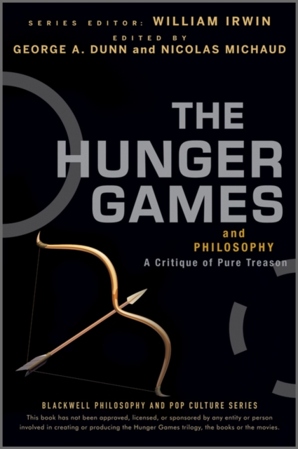 The Hunger Games and Philosophy : A Critique of Pure Treason, Paperback / softback Book