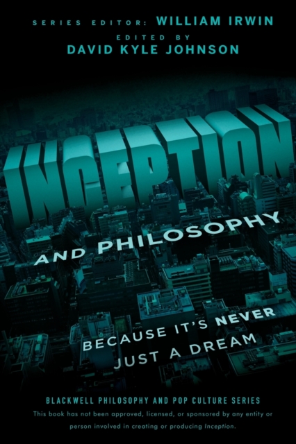 Inception and Philosophy : Because It's Never Just a Dream, Paperback / softback Book