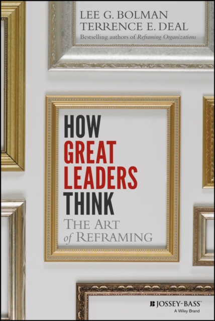 How Great Leaders Think : The Art of Reframing, Hardback Book