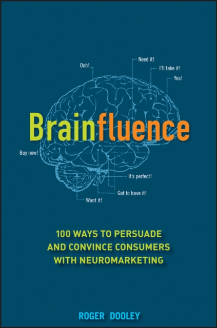 Brainfluence : 100 Ways to Persuade and Convince Consumers with Neuromarketing, PDF eBook
