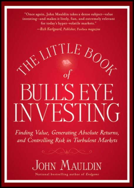 The Little Book of Bull's Eye Investing : Finding Value, Generating Absolute Returns, and Controlling Risk in Turbulent Markets, EPUB eBook
