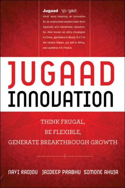Jugaad Innovation : Think Frugal, Be Flexible, Generate Breakthrough Growth, PDF eBook