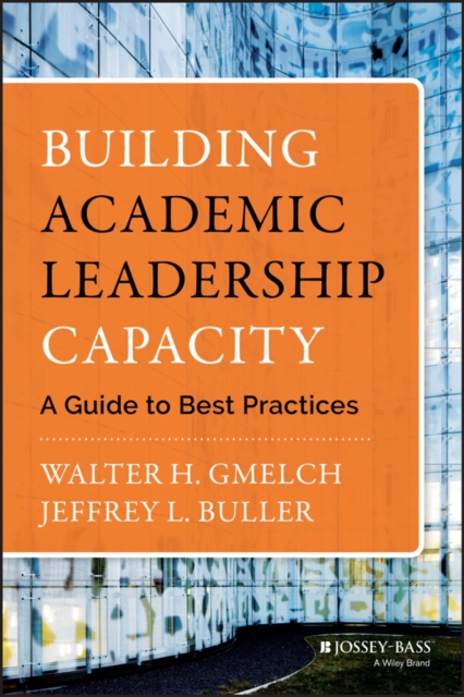 Building Academic Leadership Capacity : A Guide to Best Practices, Hardback Book