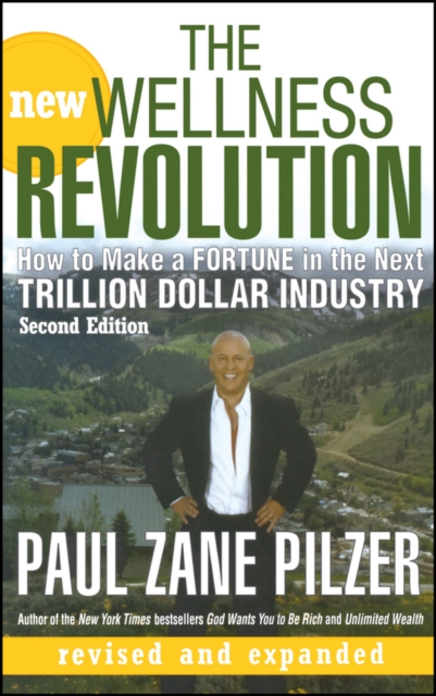 The New Wellness Revolution : How to Make a Fortune in the Next Trillion Dollar Industry, EPUB eBook