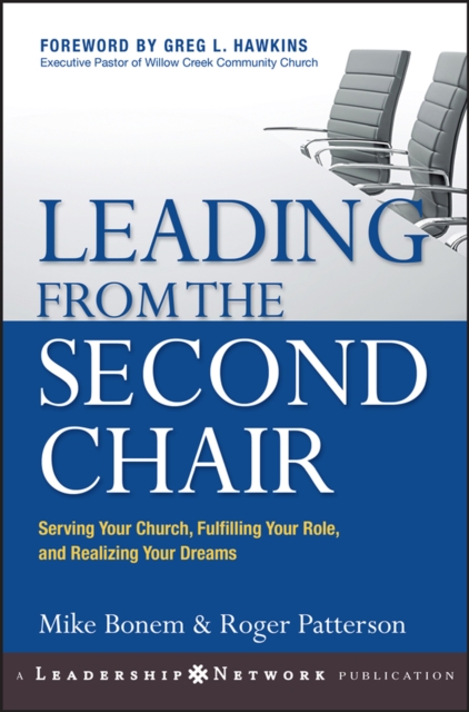 Leading from the Second Chair : Serving Your Church, Fulfilling Your Role, and Realizing Your Dreams, EPUB eBook