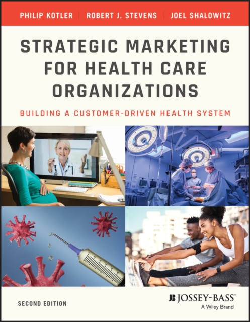 Strategic Marketing For Health Care Organizations : Building A Customer-Driven Health System, EPUB eBook