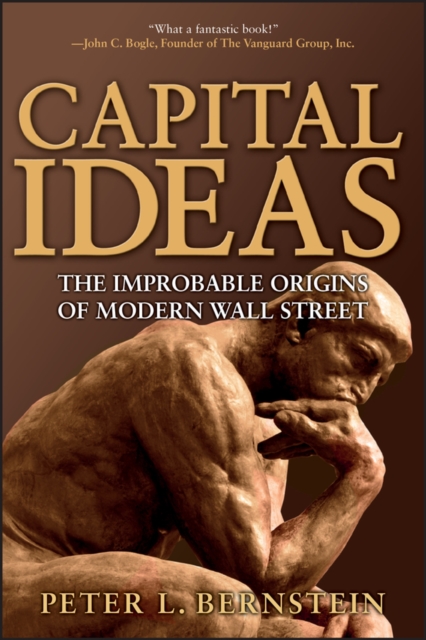 Capital Ideas : The Improbable Origins of Modern Wall Street, EPUB eBook