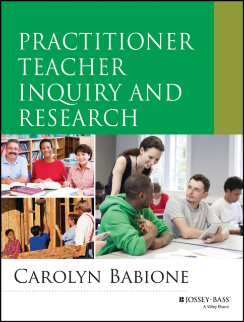 Practitioner Teacher Inquiry and Research, Paperback / softback Book