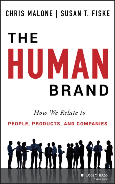 The Human Brand : How We Relate to People, Products, and Companies, Hardback Book
