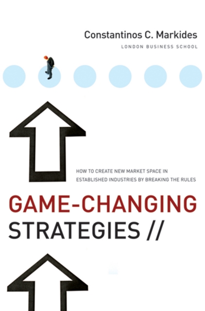 Game-Changing Strategies : How to Create New Market Space in Established Industries by Breaking the Rules, EPUB eBook