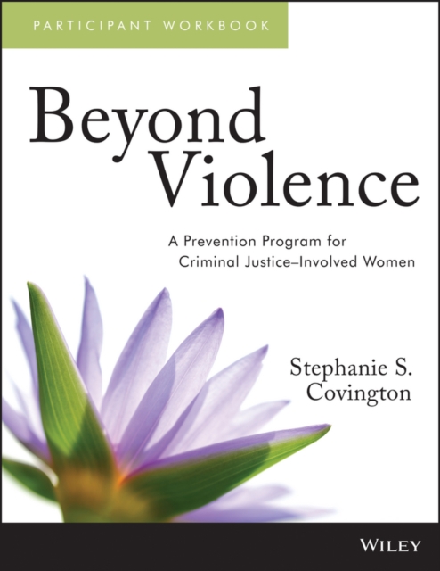 Beyond Violence : A Prevention Program for Criminal Justice-Involved Women, Participant Workbook, Paperback / softback Book