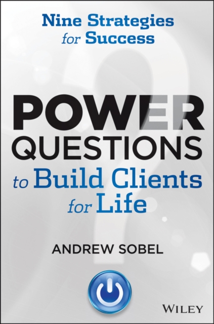 Power Questions to Build Clients for Life : Nine Strategies for Success, EPUB eBook