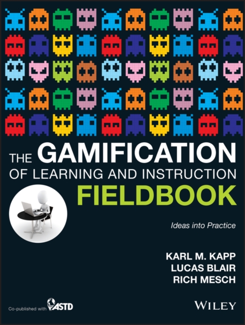The Gamification of Learning and Instruction Fieldbook : Ideas into Practice, Paperback / softback Book