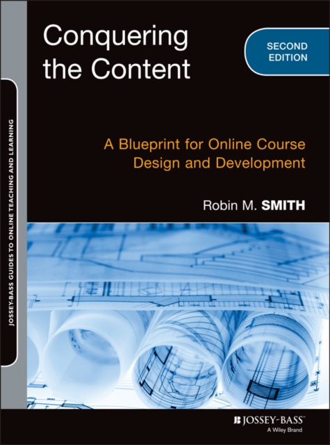 Conquering the Content : A Blueprint for Online Course Design and Development, Paperback / softback Book