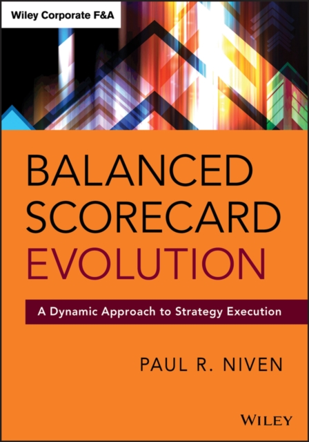Balanced Scorecard Evolution : A Dynamic Approach to Strategy Execution, Hardback Book