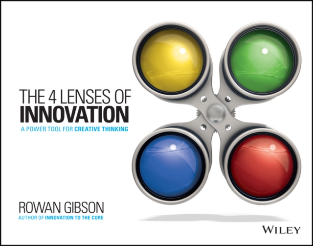 The Four Lenses of Innovation : A Power Tool for Creative Thinking, Paperback / softback Book