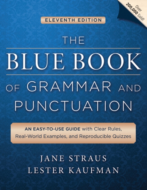 The Blue Book of Grammar and Punctuation : An Easy-to-Use Guide with Clear Rules, Real-World Examples, and Reproducible Quizzes, Paperback / softback Book