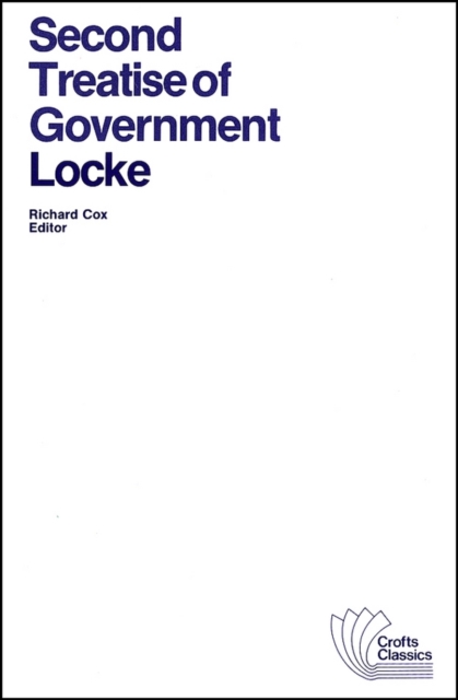 Second Treatise of Government : An Essay Concerning the True Original, Extent and End of Civil Government, PDF eBook