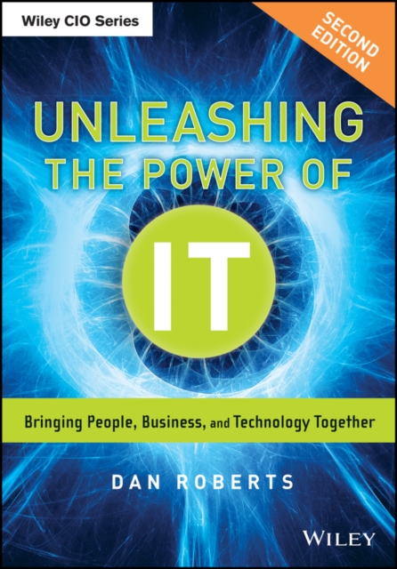 Unleashing the Power of IT : Bringing People, Business, and Technology Together, EPUB eBook
