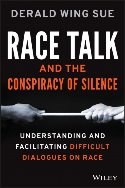 Race Talk and the Conspiracy of Silence : Understanding and Facilitating Difficult Dialogues on Race, PDF eBook