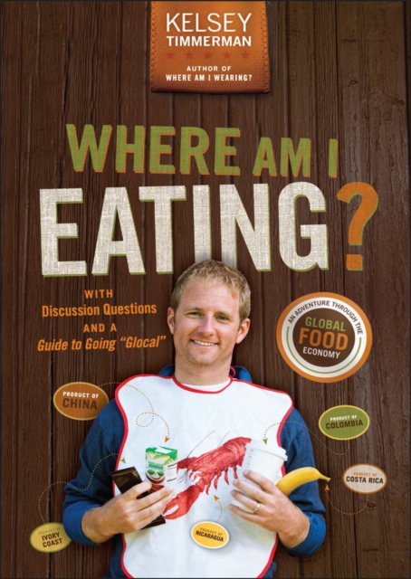 Where Am I Eating? : An Adventure Through the Global Food Economy with Discussion Questions and a Guide to Going "Glocal", Paperback / softback Book