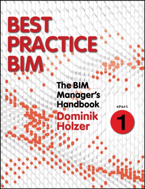 The BIM Manager's Handbook, Part 1 : Best Practice BIM, PDF eBook