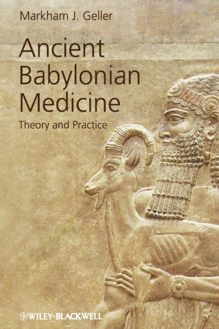 Ancient Babylonian Medicine : Theory and Practice, Paperback / softback Book