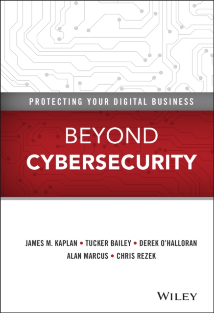 Beyond Cybersecurity : Protecting Your Digital Business, Hardback Book