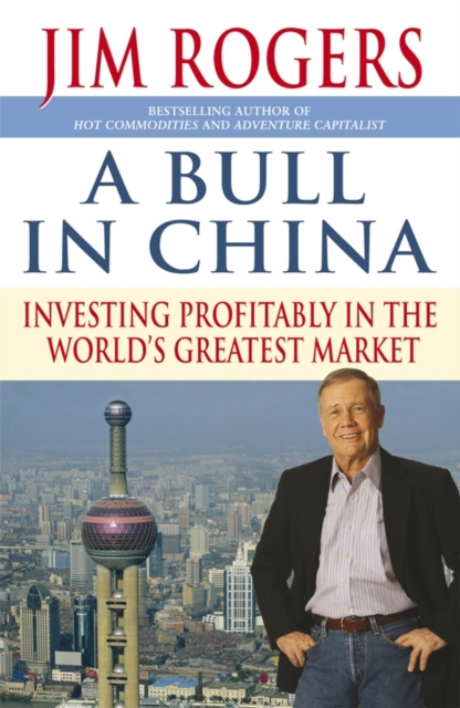 A Bull in China : Investing Profitably in the World's Greatest Market, PDF eBook