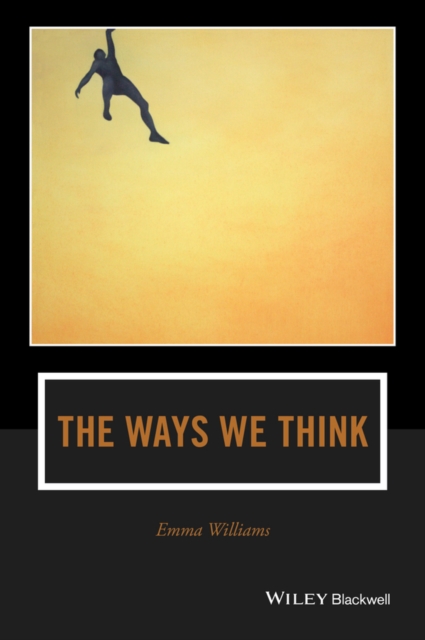 The Ways We Think : From the Straits of Reason to the Possibilities of Thought, PDF eBook