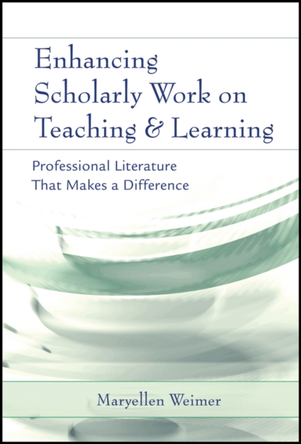 Enhancing Scholarly Work on Teaching and Learning : Professional Literature that Makes a Difference, Paperback / softback Book