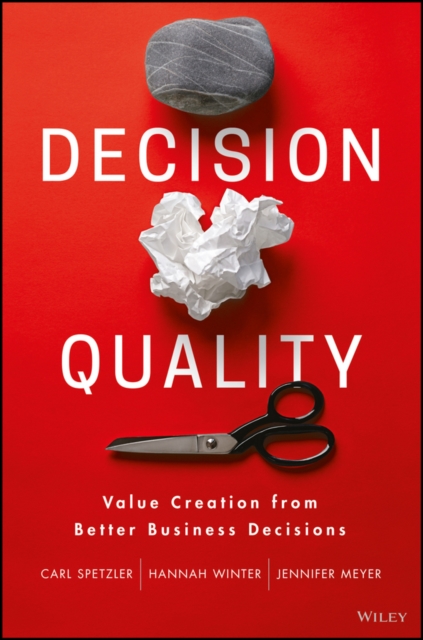 Decision Quality : Value Creation from Better Business Decisions, PDF eBook