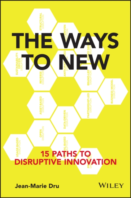 The Ways to New : 15 Paths to Disruptive Innovation, PDF eBook