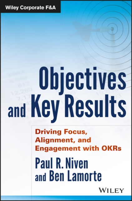 Objectives and Key Results : Driving Focus, Alignment, and Engagement with OKRs, PDF eBook