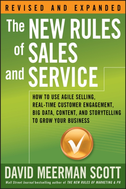 The New Rules of Sales and Service : How to Use Agile Selling, Real-Time Customer Engagement, Big Data, Content, and Storytelling to Grow Your Business, EPUB eBook