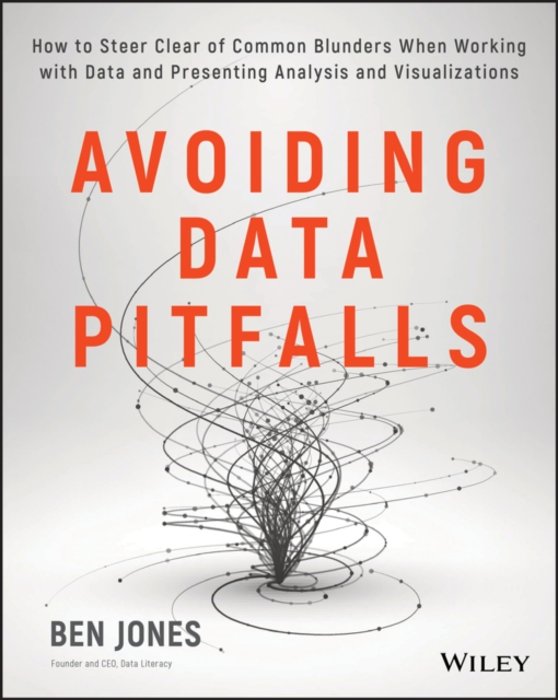 Avoiding Data Pitfalls : How to Steer Clear of Common Blunders When Working with Data and Presenting Analysis and Visualizations, EPUB eBook