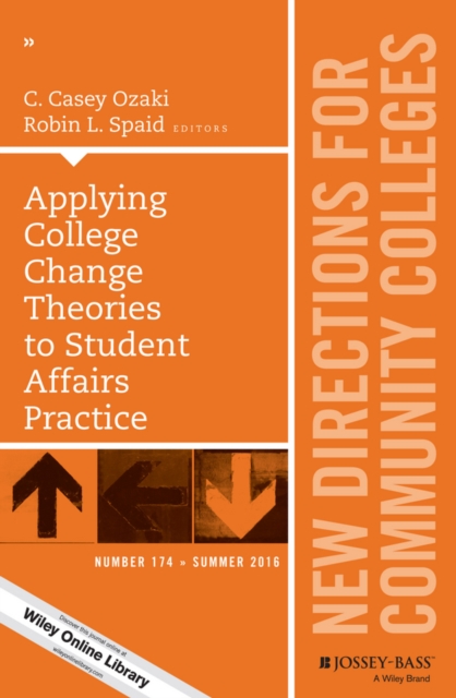 Applying College Change Theories to Student Affairs Practice : New Directions for Community Colleges, Number 174, PDF eBook