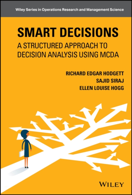 Smart Decisions : A Structured Approach to Decision Analysis Using MCDA, Hardback Book