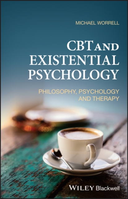 CBT and Existential Psychology : Philosophy, Psychology and Therapy, PDF eBook
